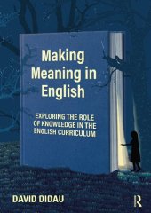 book Making Meaning in English: Exploring the Role of Knowledge in the English Curriculum