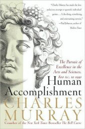 book Human Accomplishment: The Pursuit of Excellence in the Arts and Sciences, 800 B.C. To 1950