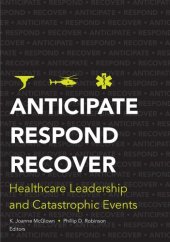 book Anticipate, Respond, Recover: Healthcare Leadership and Catastrophic Events