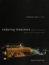 book Enduring innocence : global architecture and its political masquerades