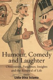 book Humour, Comedy and Laughter: Obscenities, Paradoxes, Insights and the Renewal of Life