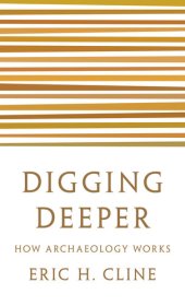 book Digging Deeper: How Archaeology Works