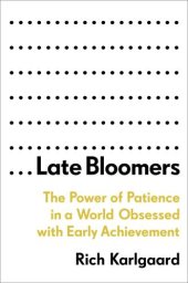 book Late bloomers: the power of patience in a world obsessed with early achievement