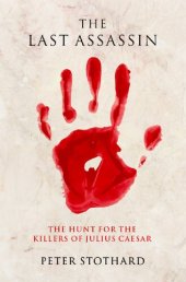 book The Last Assassin: The Hunt for the Killers of Julius Caesar