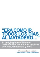 book “Era como ir todos los días al matadero...”: El bullying homofóbico en instituciones públicas de Chile,  Guatemala y Perú