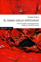 book Il tempo delle istituzioni. Percorsi della contemporaneità: politica e pratiche sociali