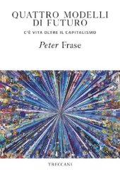 book Quattro modelli di futuro. C'è vita oltre il capitalismo