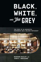 book Black, White, and the Grey: The Story of an Unexpected Friendship and a Beloved Restaurant