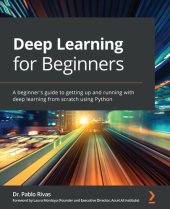 book Deep Learning for Beginners; A beginner's guide to getting up and running with deep learning from scratch using Python