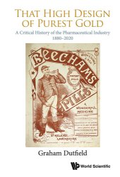 book That High Design of Purest Gold: A Critical History of the Pharmaceutical Industry, 1880–2020