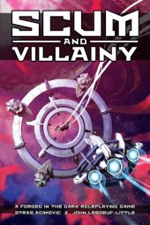 book Scum and Villainy: A Forged in the Dark Roleplaying Game