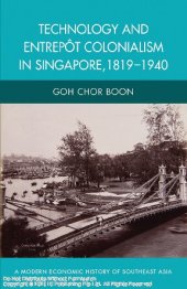 book Technology and entrepôt colonialism in Singapore, 1819-1940