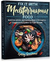 book Fix It with Mediterranean Food: Nutrition Advice and Healthy Ways to Strengthen Your Immune System for Fight Disease