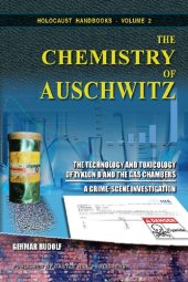 book The Chemistry of Auschwitz: The Technology and Toxicology of Zyklon B and the Gas Chambers - A Crime-Scene Investigation