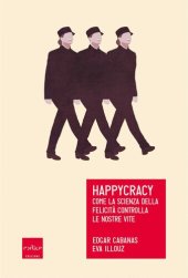 book Happycracy. Come la scienza della felicità controlla le nostre vite