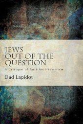 book Jews Out of the Question: A Critique of Anti-Anti-Semitism