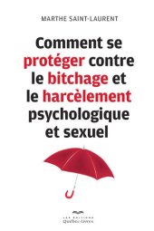 book Comment se protéger contre le bitchage et le harcèlement psychologique et sexuel