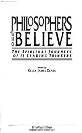 book Philosophers who believe : the spiritual journeys of 11 leading thinkers