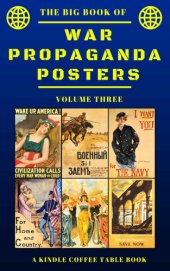 book The Big Book of War Propaganda Posters: Volume Three: A Kindle Coffee Table Book