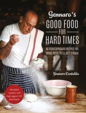 book Gennaro's Good Food for Hard Times: 60 storecupboard recipes for bread, pasta, pizza, rice and beans