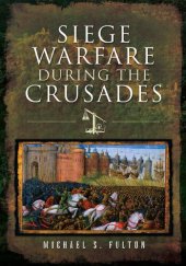 book Siege Warfare during the Crusades