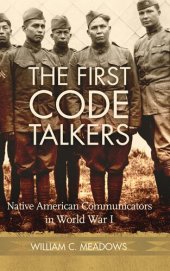 book The First Code Talkers: Native American Communicators in World War I