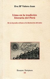 book Lima en la tradició literaria del Perú: de la leyenda urbana a la disolució del mito