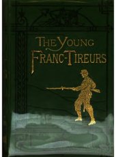 book The Young Franc Tireurs and their Adventures in the Franco-Prussian War