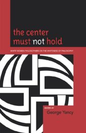 book The Center Must Not Hold: White Women Philosophers on the Whiteness of Philosophy