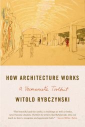 book How Architecture Works: A Humanist's Toolkit