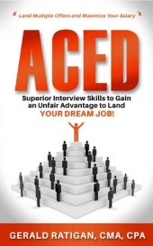 book ACED: Superior Interview Skills to Gain an Unfair Advantage to Land Your Dream Job!