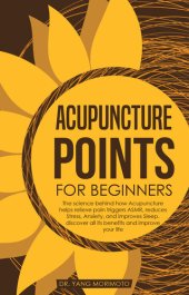 book Acupuncture Points For Beginners: The science behind how acupuncture helps relieve pain triggers ASMR, reduces stress, anxiety, and improves sleep. discover all its benefits and improve your life