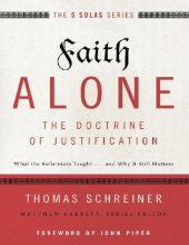 book Faith Alone—The Doctrine of Justification. What the Reformers Taught ... and Why It Still Matters