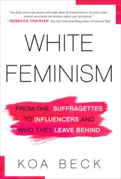 book White Feminism: From the Suffragettes to Influencers and Who They Leave Behind