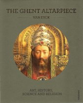 book The Ghent Altarpiece. Art, History, Science and Religion