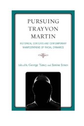 book Pursuing Trayvon Martin: Historical Contexts and Contemporary Manifestations of Racial Dynamics