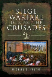 book Siege Warfare During the Crusades