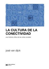 book La cultura de la conectividad: una historia crítica de las redes sociales