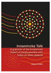 book Innamincka Talk: A grammar of the Innamincka dialect of Yandruwandha with notes on other dialects