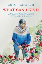 book What Can I Give?: Life Lessons From My Teacher, A.P.J. ABDUL KALAM