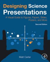 book Designing Science Presentations: A Visual Guide to Figures, Papers, Slides, Posters, and More