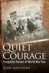 book Quiet Courage: Forgotten Heroes of World War Two