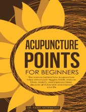 book Acupuncture Points For Beginners: The science behind how acupuncture helps relieve pain triggers ASMR, reduces stress, anxiety, and improves sleep. discover all its benefits and improve your life