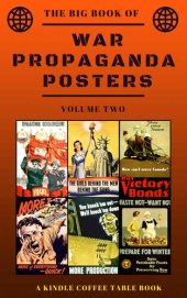 book The Big Book of War Propaganda Posters: Volume Two: A Kindle Coffee Table Book