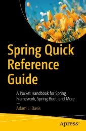 book Spring Quick Reference Guide: A Pocket Handbook for Spring Framework, Spring Boot, and More