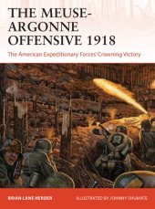 book The Meuse-Argonne Offensive 1918: The American Expeditionary Forces' Crowning Victory