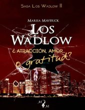 book Los Wadlow II: ¿Atracción, amor... o gratitud? (Spanish Edition)