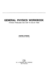 book General Physics Workbook: Physics Problems And How To Solve Them