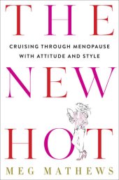 book The New Hot: Cruising Through Menopause with Attitude and Style