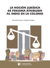 book La noción jurídica de persona atribuida al indio en la colonia